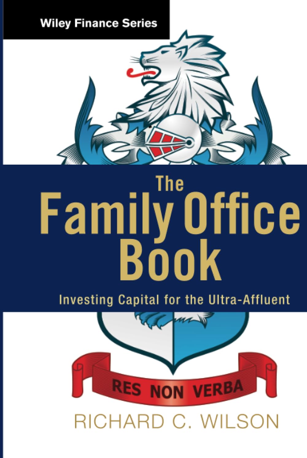 The Family Office Book: Investing Capital for the Ultra-Affluent Hardcover – August 7, 2012