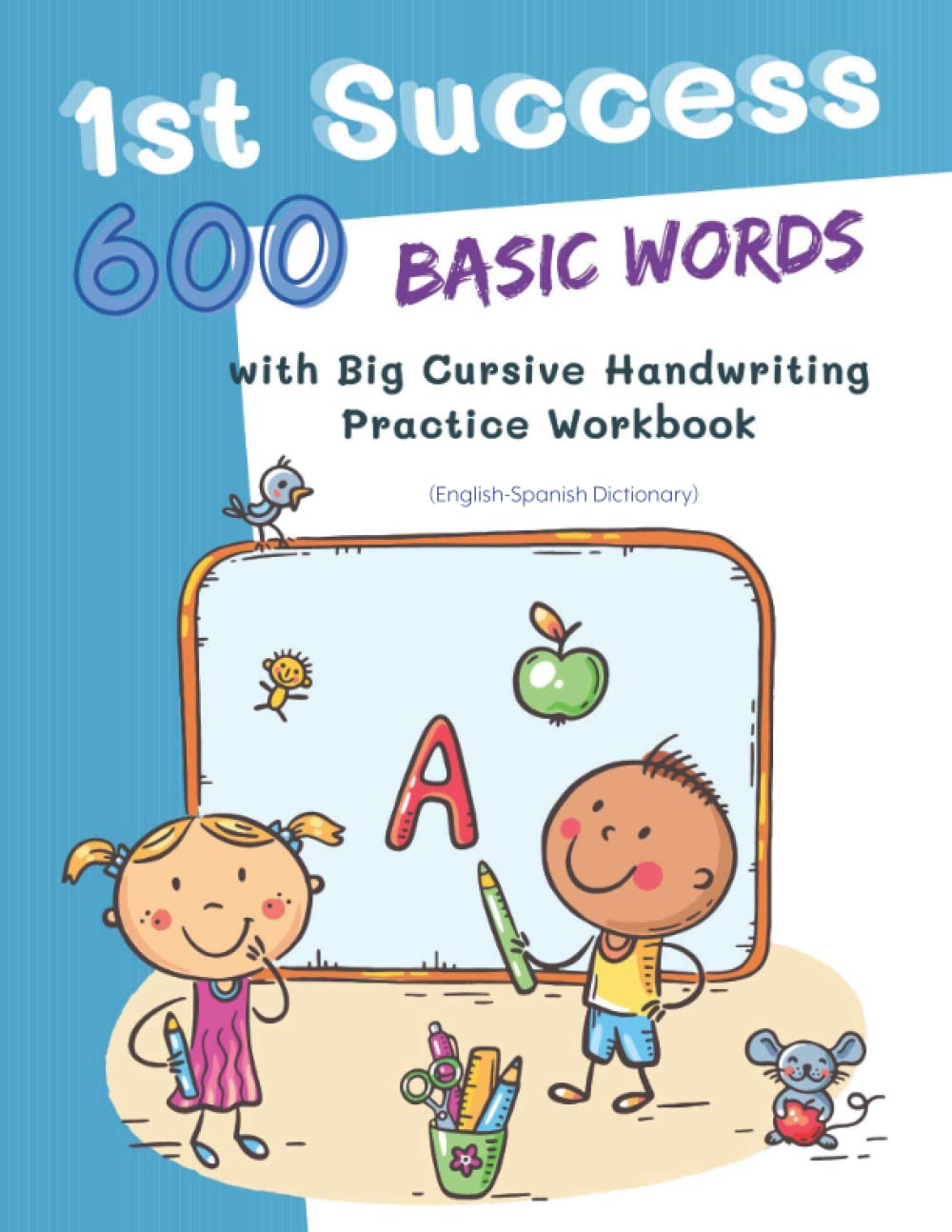 1st Success Reading Writing Basic 600 words with Big Cursive Handwriting Practice Workbook (English-Spanish Dictionary): My kids learn to read sight ... step. For beginners, teens, Grades 1, 2 & 3