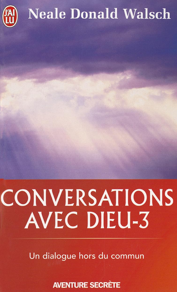 Conversations Avec Dieu - 3 (Aventure Secrete): Un dialogue hors du commun