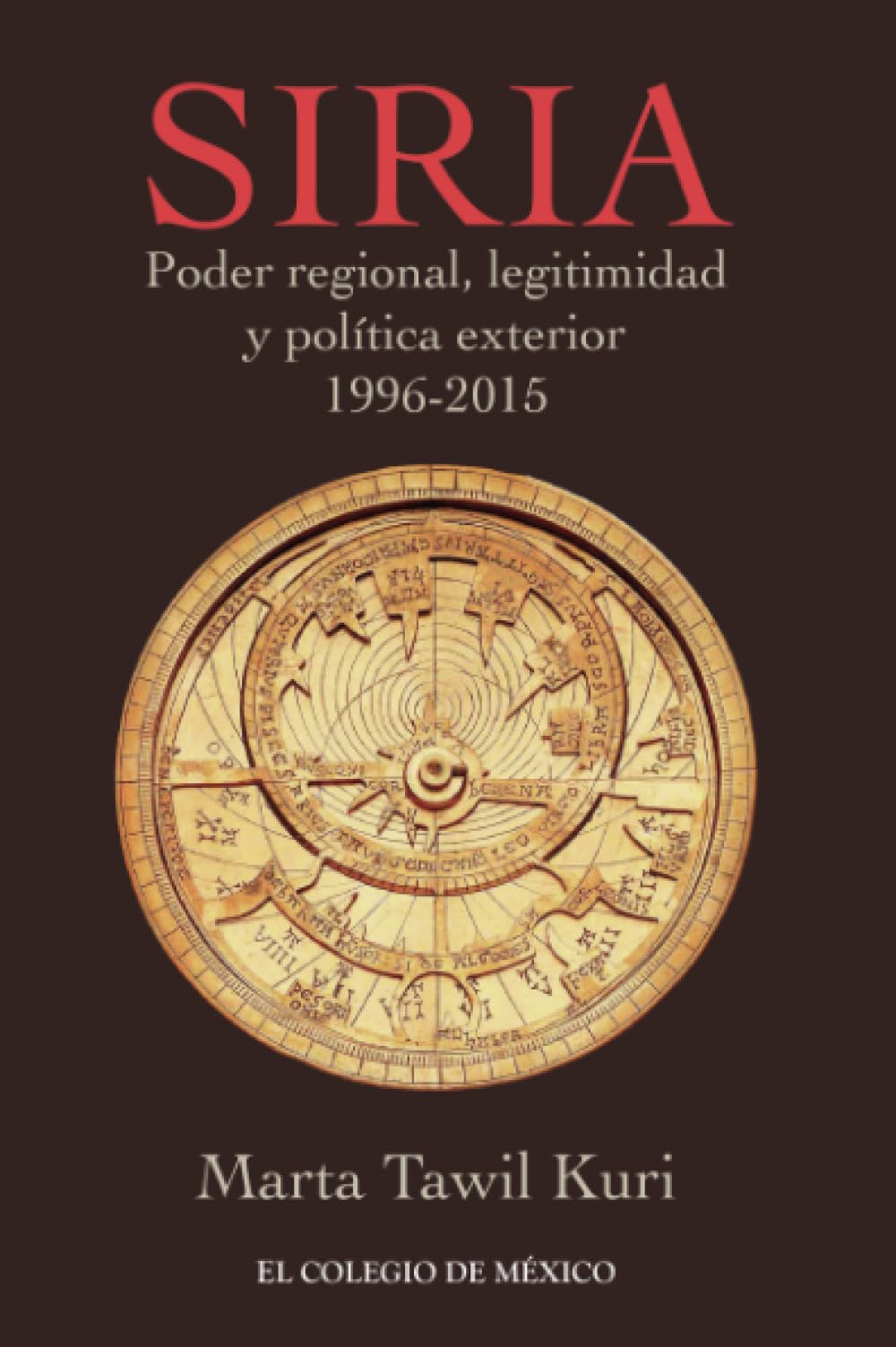 Siria: Poder regional, legitimidad y política exterior, 1996-2015 (Spanish Edition)