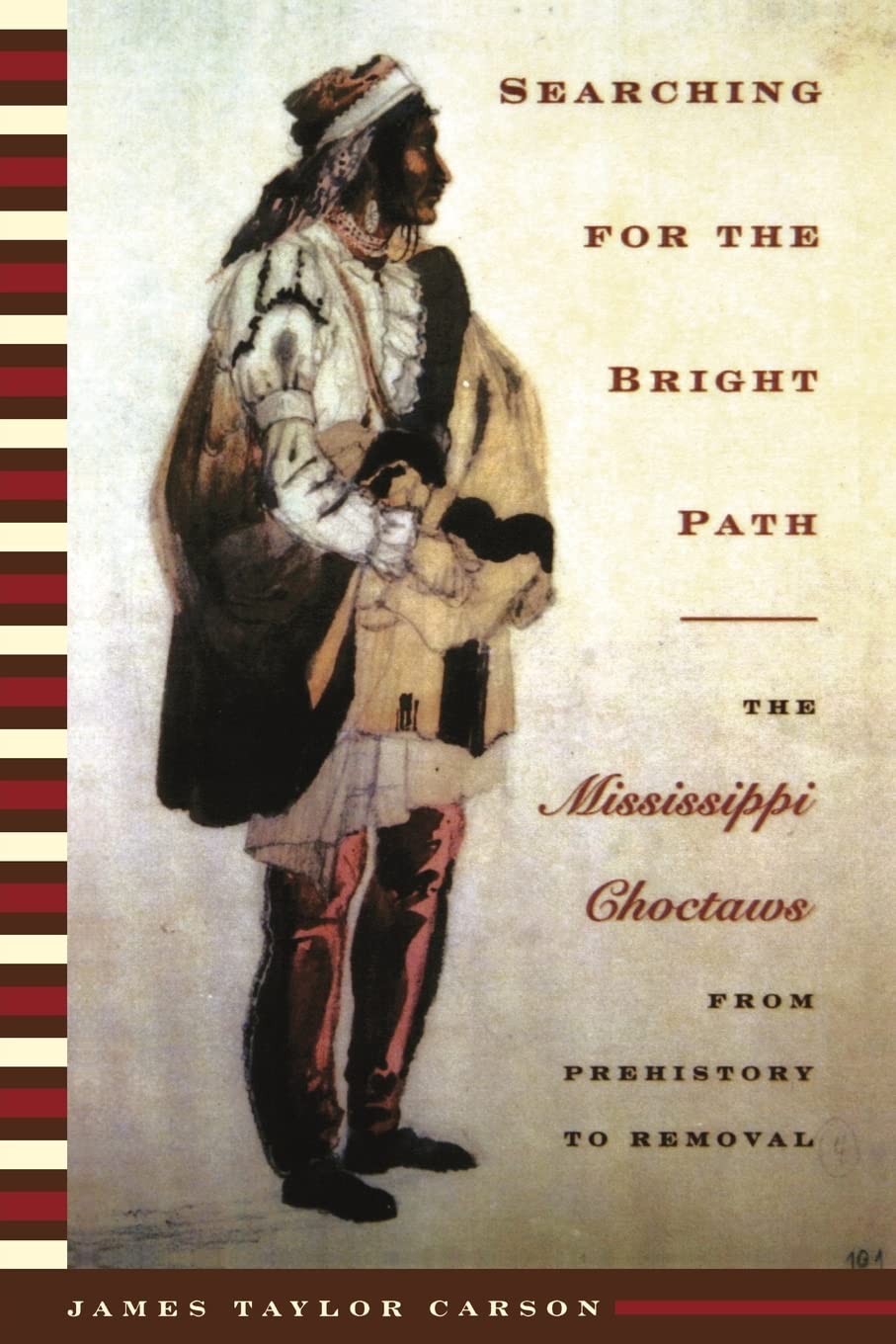 Searching for the Bright Path: The Mississippi Choctaws from Prehistory to Removal (Indians of the Southeast)