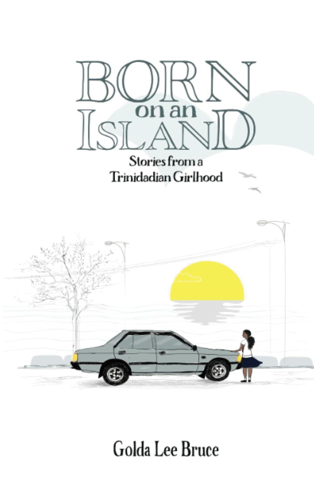 Born on an Island: Stories from a Trinidadian Girlhood