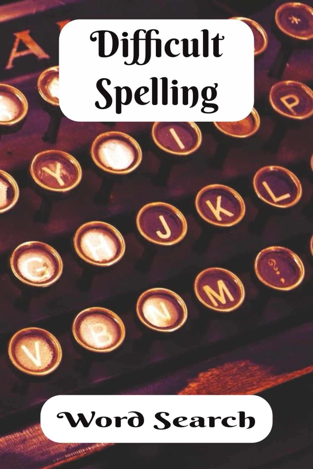Difficult Spelling Word Search Book: Up for the challenge? Words that are often spelled incorrectly populate pages. 6x9, 50 puzzles...A great gift for ... people. Fear not, Solutions are provided.