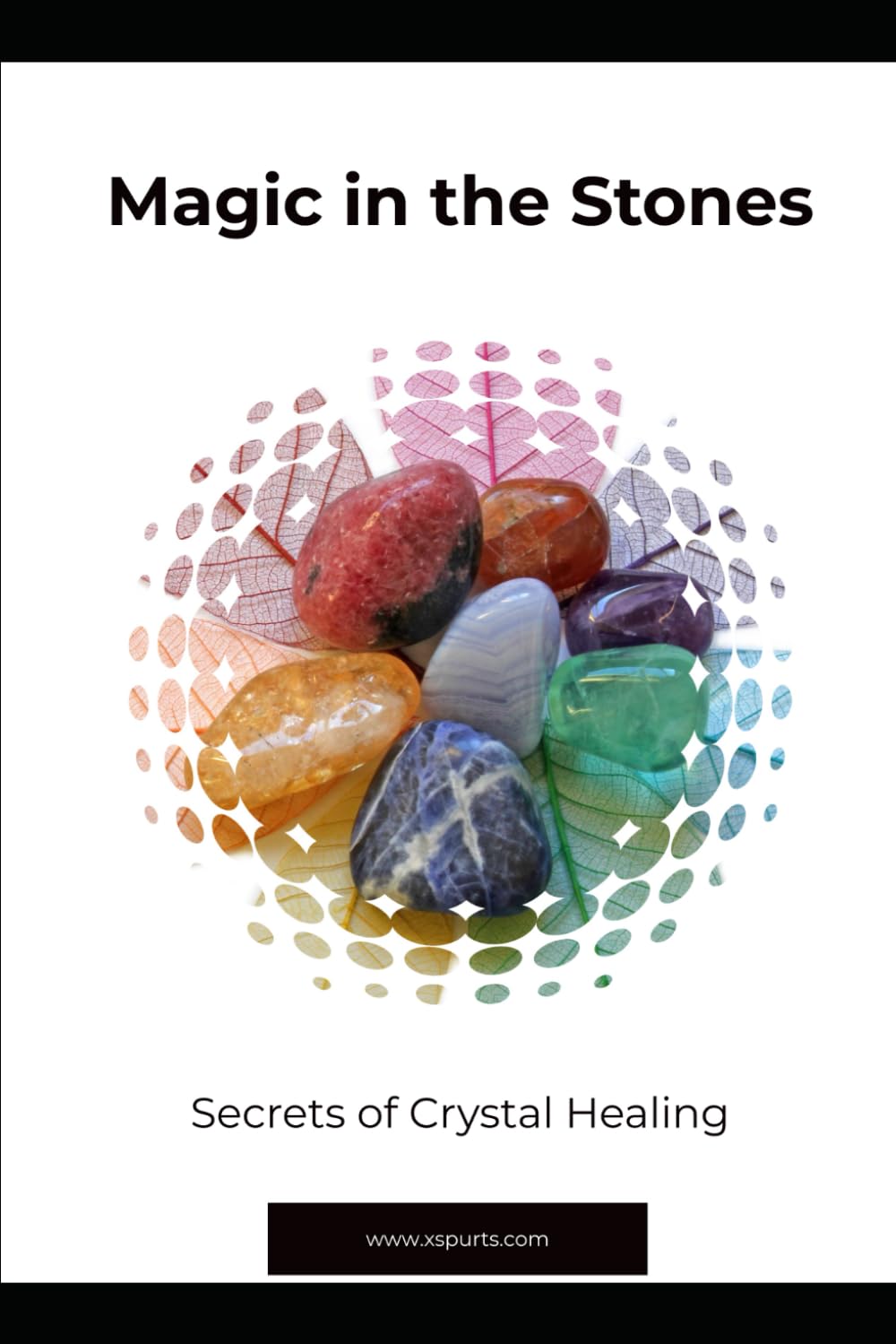 Magic in the Stones: Secrets of Crystal Healing