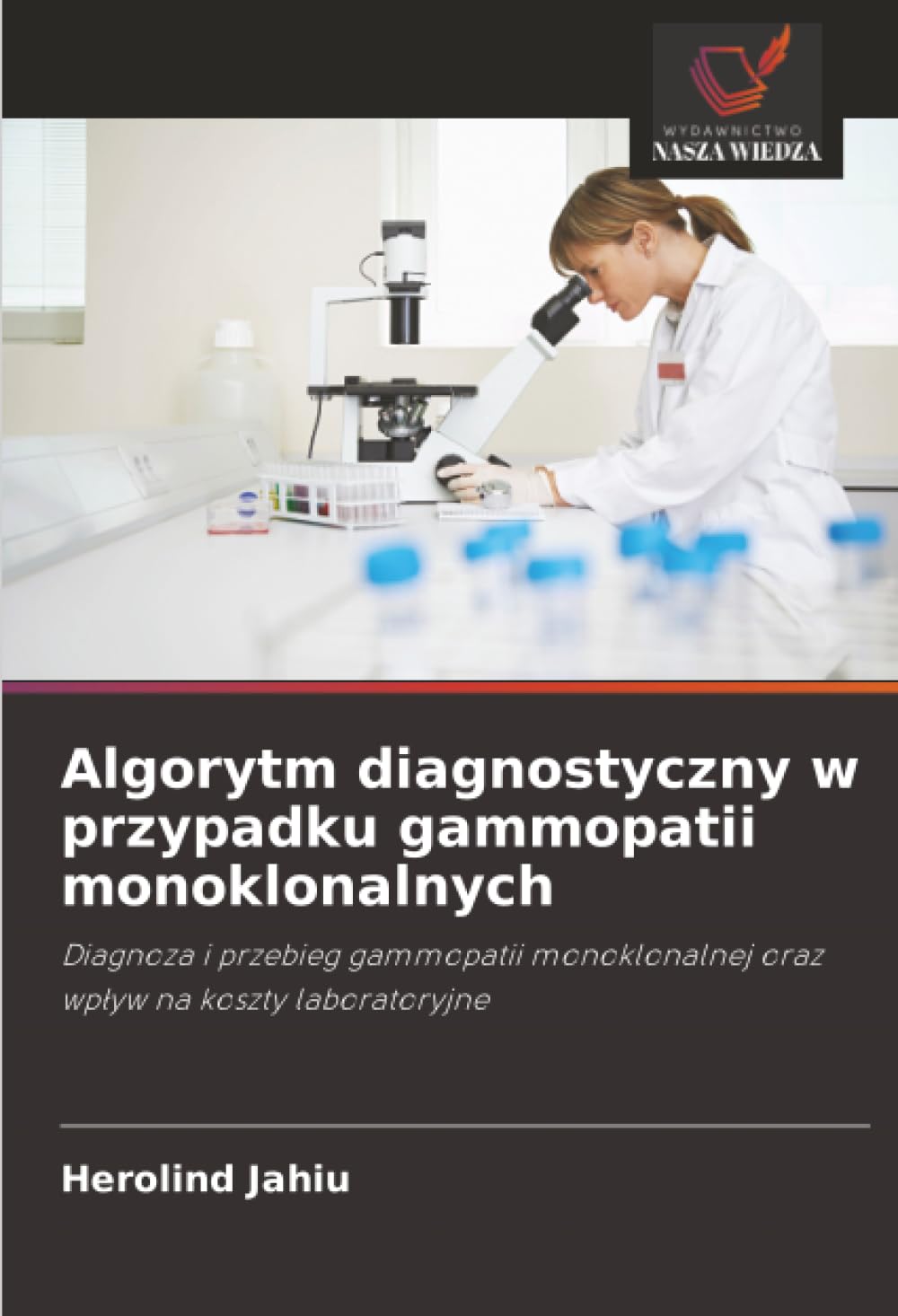 Algorytm diagnostyczny w przypadku gammopatii monoklonalnych: Diagnoza i przebieg gammopatii monoklonalnej oraz wpływ na koszty laboratoryjne