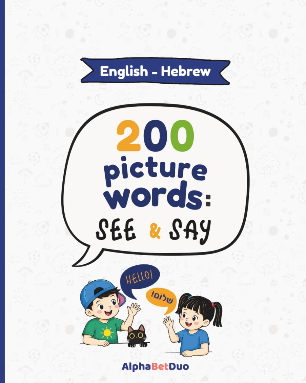 English–Hebrew Picture Dictionary for Kids: 200 Picture Words — See & Say (First Words, Vocabulary & Pronunciation): A Bilingual English–Hebrew ... Fun Language Learning (AlphaBetDuo Languages)