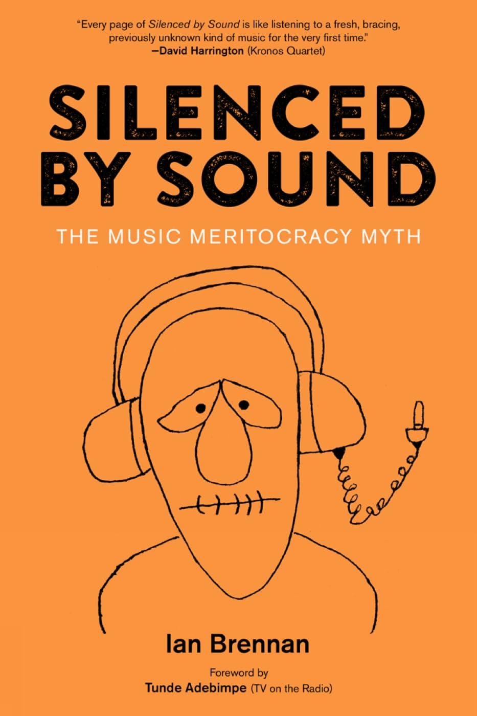 Silenced By Sound: The Music Meritocracy Myth by Ian Brennan PAPERBACK