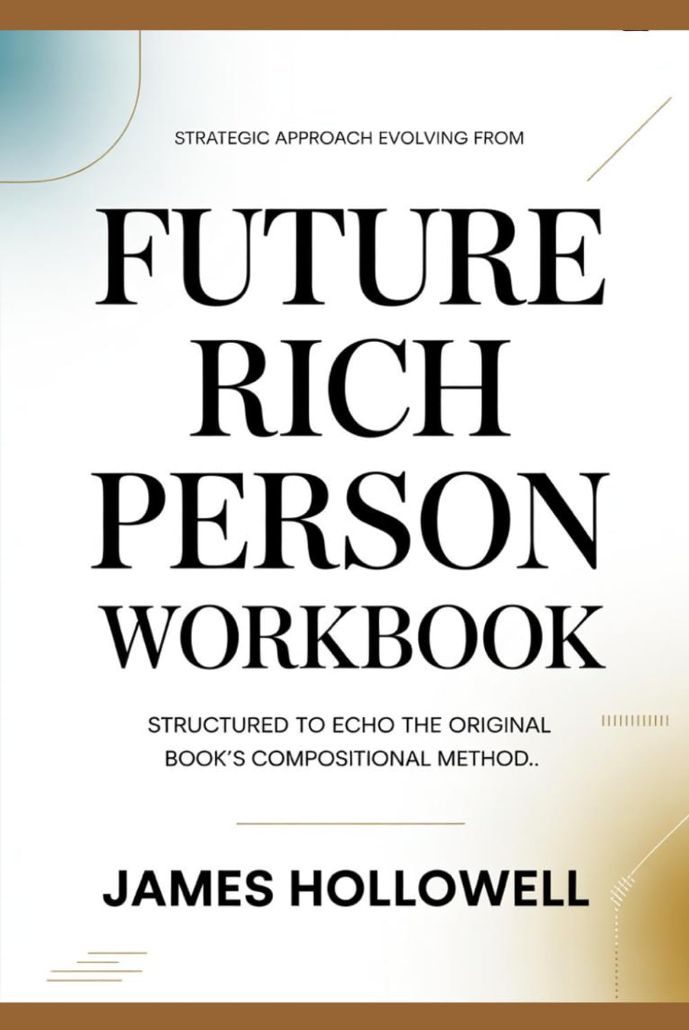 Strategic approach evolving from Future Rich Person: Structured to echo the original book’s compositional method