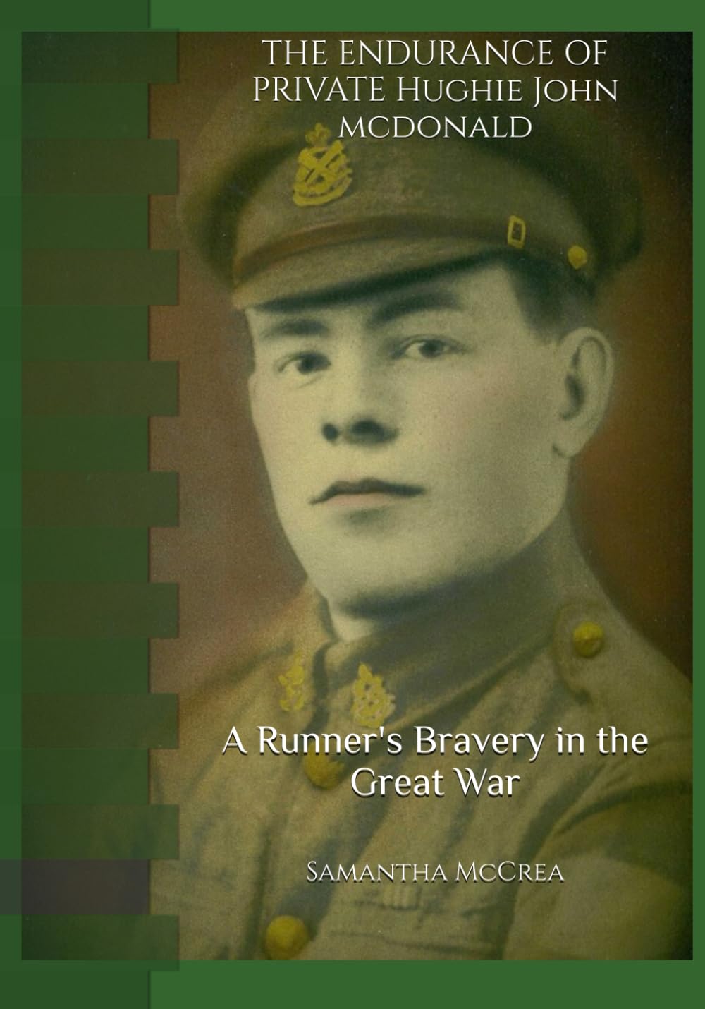 THE ENDURANCE OF PRIVATE HUGHIE JOHN MCDONALD: A RUNNER’S BRAVERY IN THE GREAT WAR (The Great War Series)
