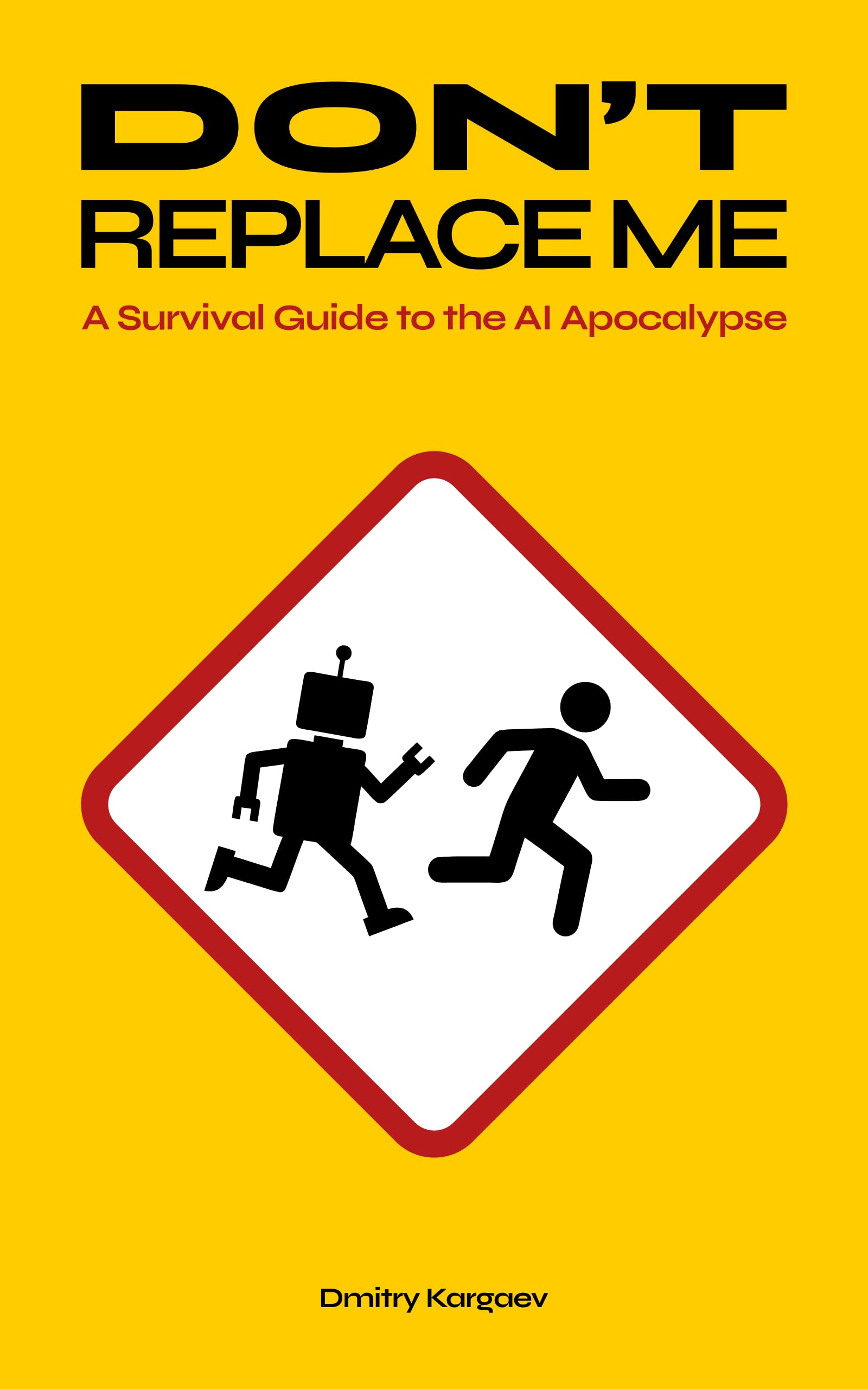 Don't Replace Me: A Survival Guide to the AI Apocalypse