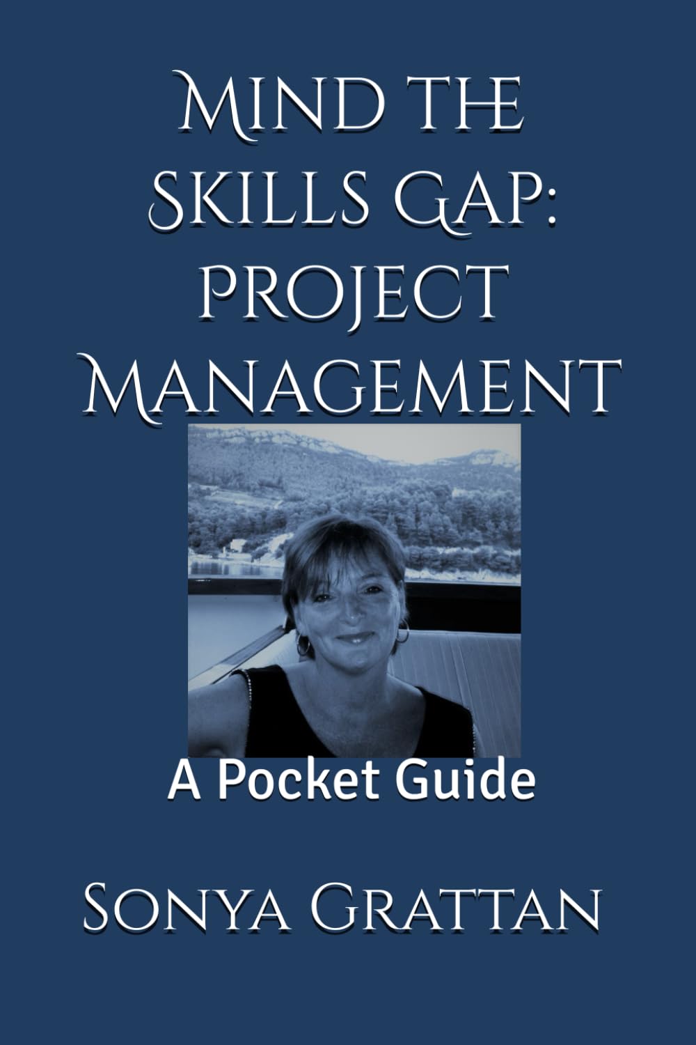 Mind the Skills Gap: Project Management: A Pocket Guide