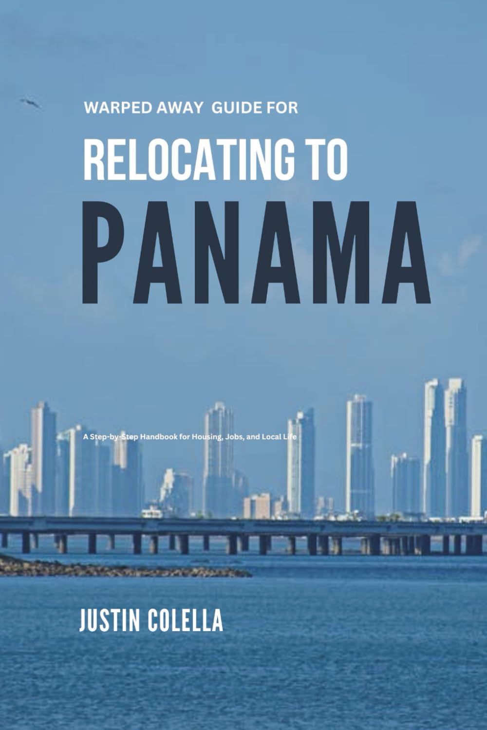 Warped Away Guide For Relocating to Panama: What No One Tells You About Relocation — Until Now! (Relocate without Stress)