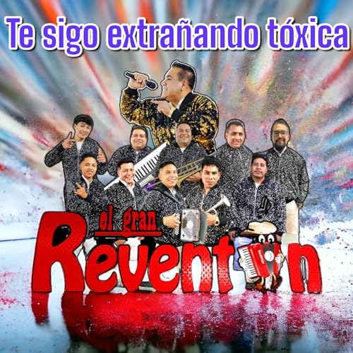Play Te sigo extrañando toxica by Grupo El Gran Reventon Oficial on ...