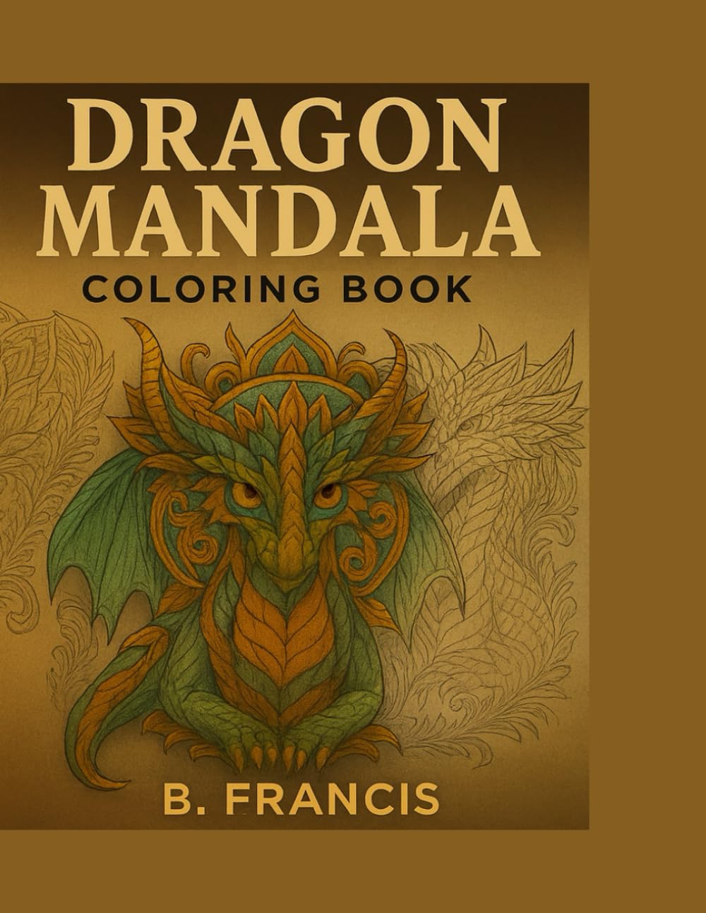 DRAGON MANDALA COLORING BOOK: 40 Intricate Designs for Adults