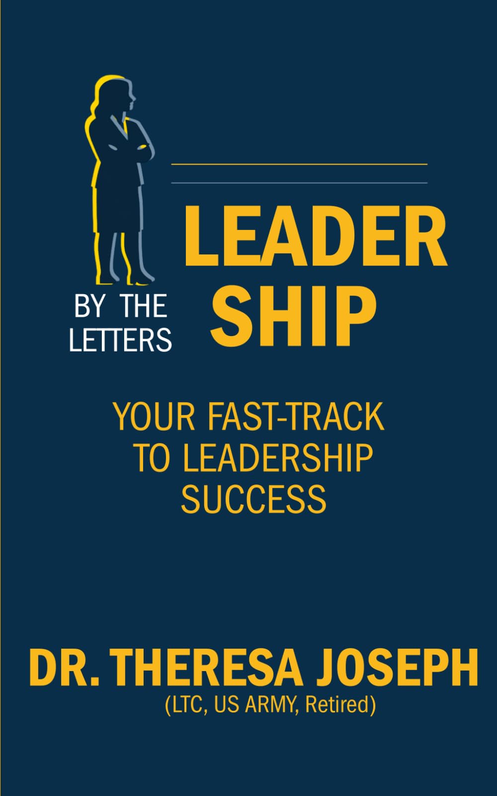 Leadership by the “Letters”: Your Fast-Track to Leadership Success