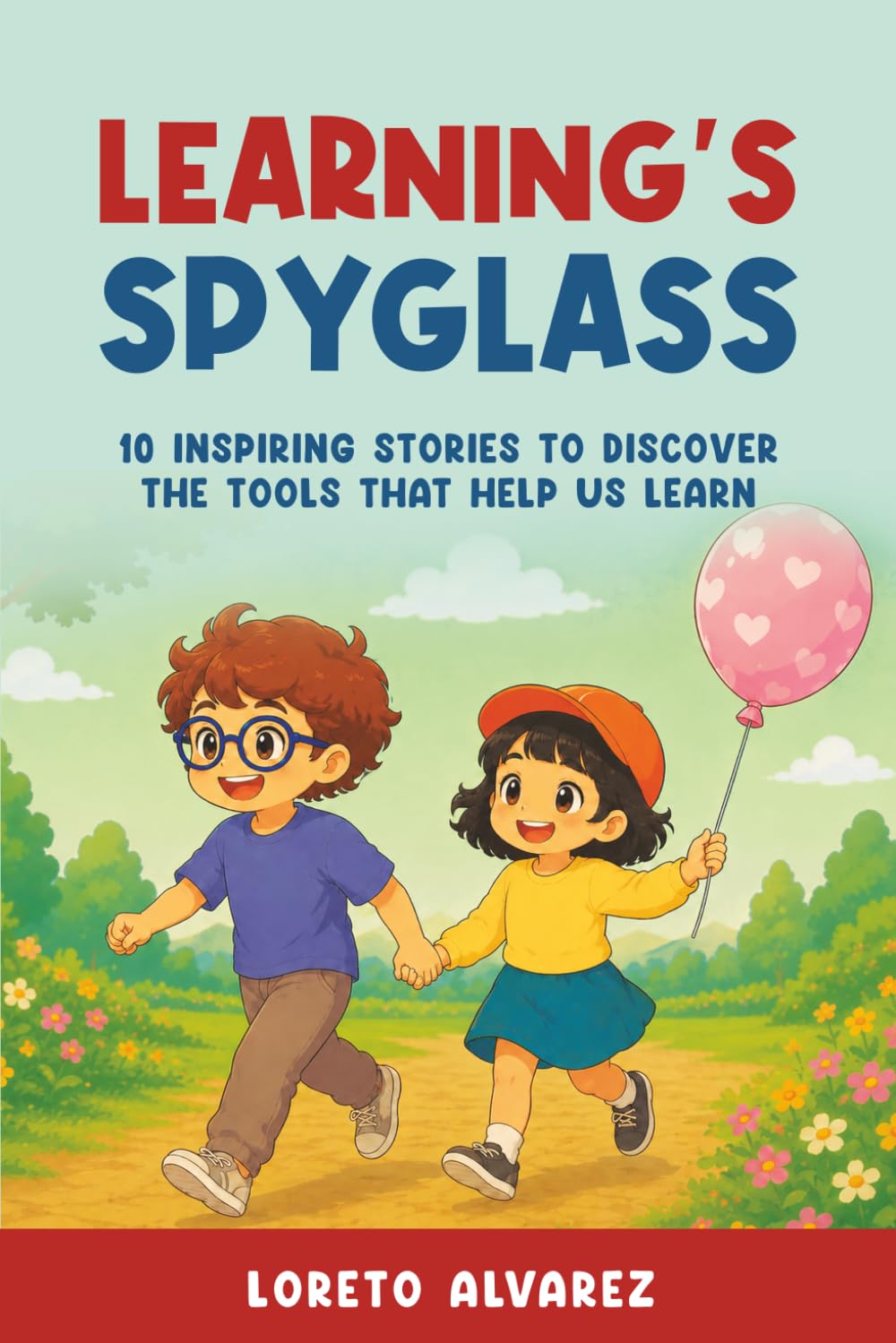 Learning's Spyglass: 10 Inspiring Stories to Discover the Tools That Help Us Learn (Lorenzo’s Adventures)