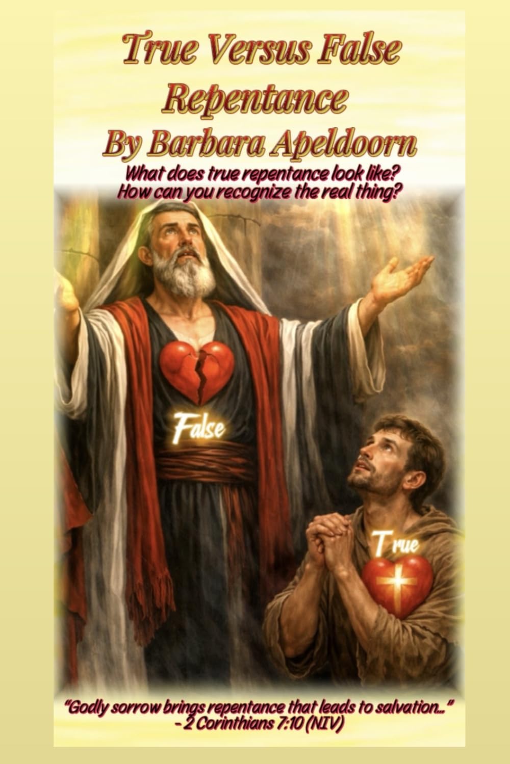 TRUE VS. FALSE REPENTANCE: Recognizing a Changed Heart