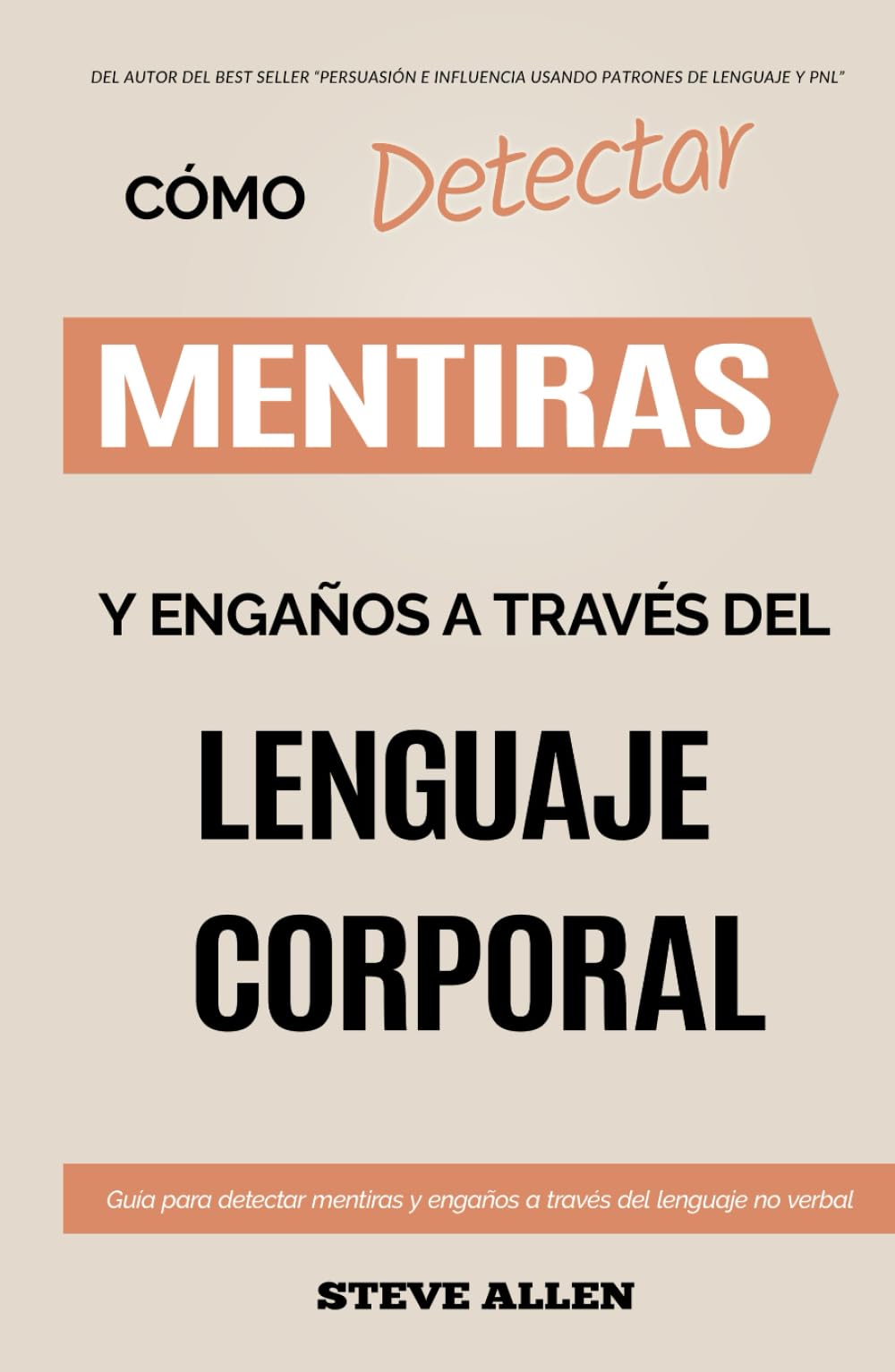 Lenguaje Corporal – Cómo detectar mentiras y engaños a través del lenguaje corporal: Guía para detectar mentiras utilizando el lenguaje no verbal