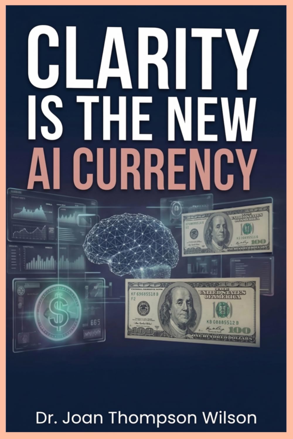 CLARITY IS THE NEW AI CURRENCY: A Clarity-First Framework for Coaches, Consultants, and Entrepreneurs Who Are Done Playing Small