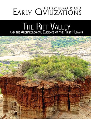 The Rift Valley and the Archaeological Evidence of the First Humans (The First Humans and Early Civilizations)