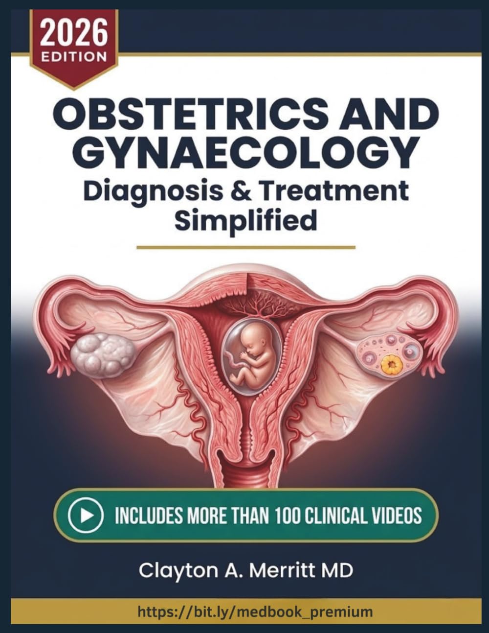 OBSTETRICS AND GYNECOLOGY DIAGNOSIS & TREATMENT SIMPLIFIED: An Evidence-Based Clinical Reference for Reproductive Health, Prenatal Care, High-Risk ... Disease Management for Healthcare Providers