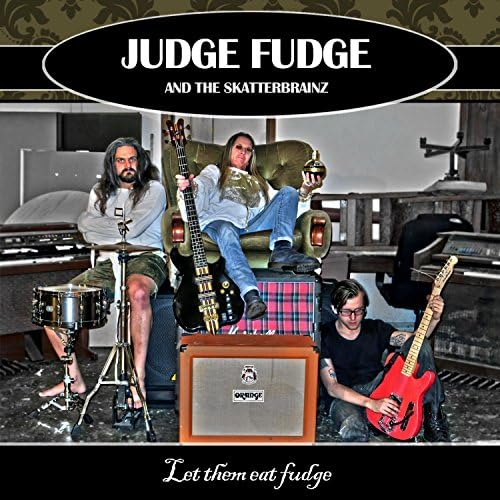 Let Them Eat Fudge by Judge Fudge and the Skatterbrainz on Amazon Music