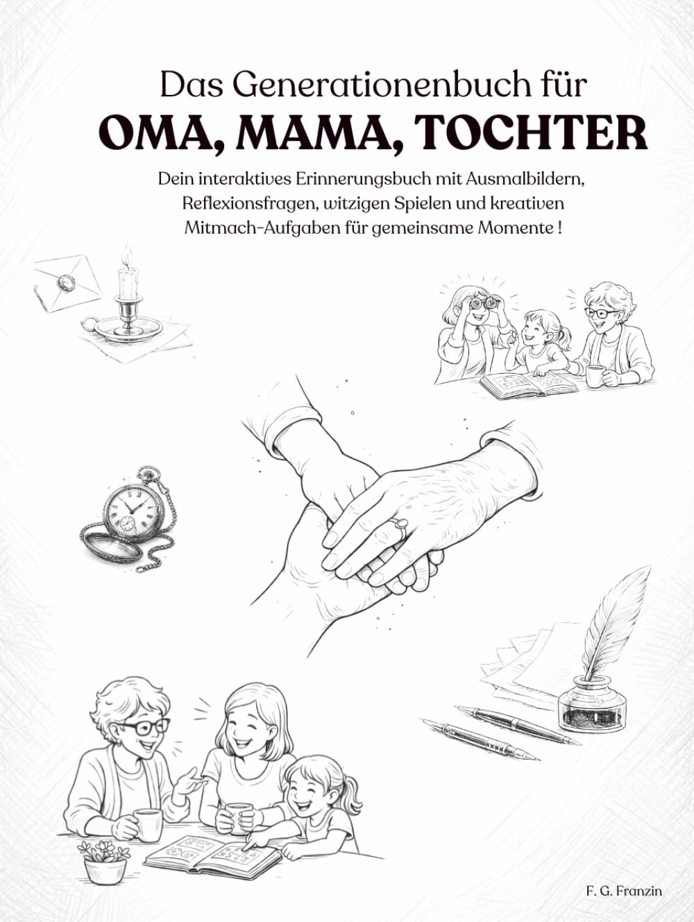 Das Generationenbuch für Oma, Mama, Tochter: Dein interaktives Erinnerungsbuch mit Ausmalbildern, Reflexionsfragen, witzigen Spielen und kreativen Mitmach-Aufgaben für gemeinsame Momente !