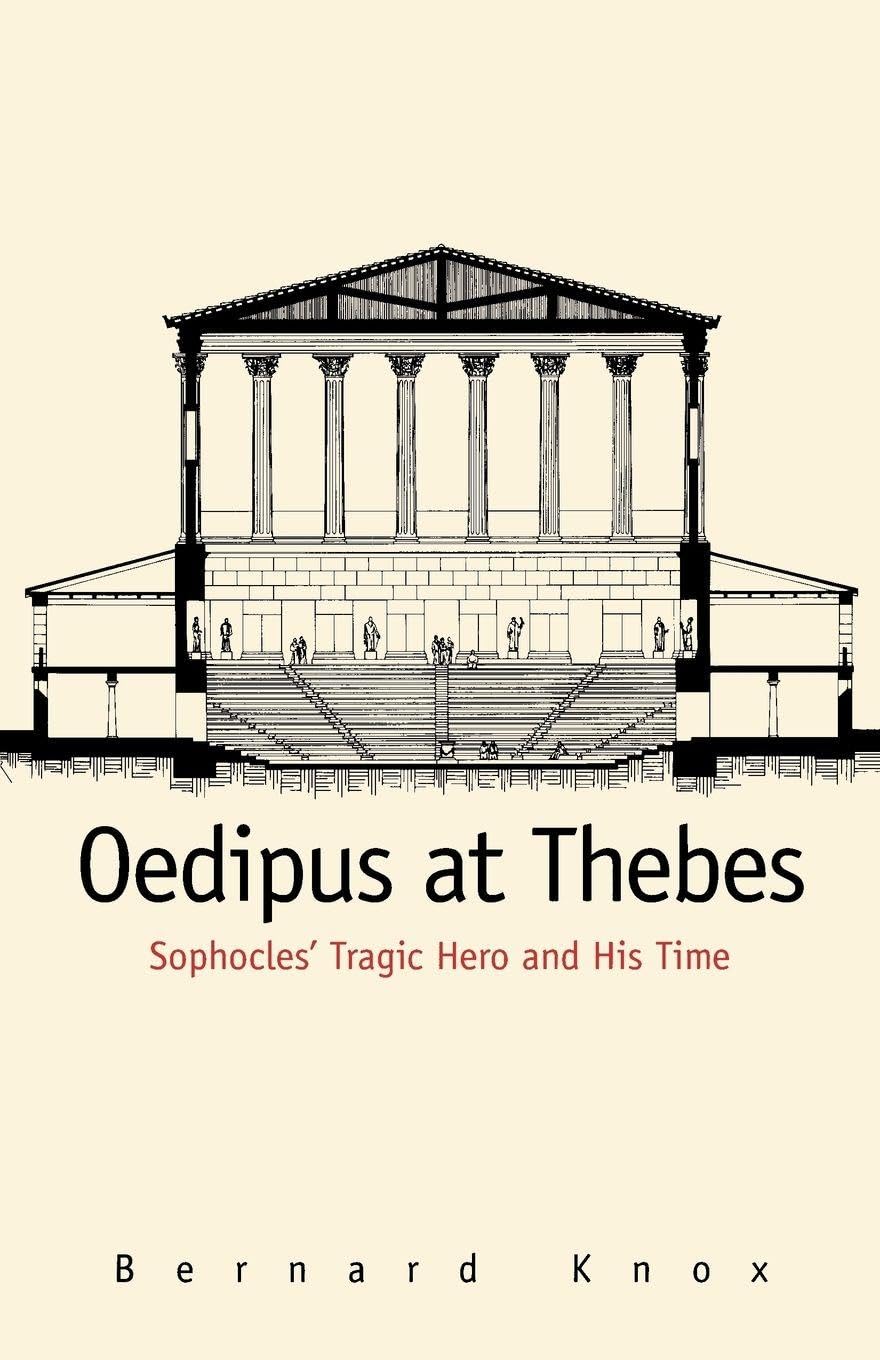 Oedipus at Thebes: Sophocles Tragic Hero and His Time
