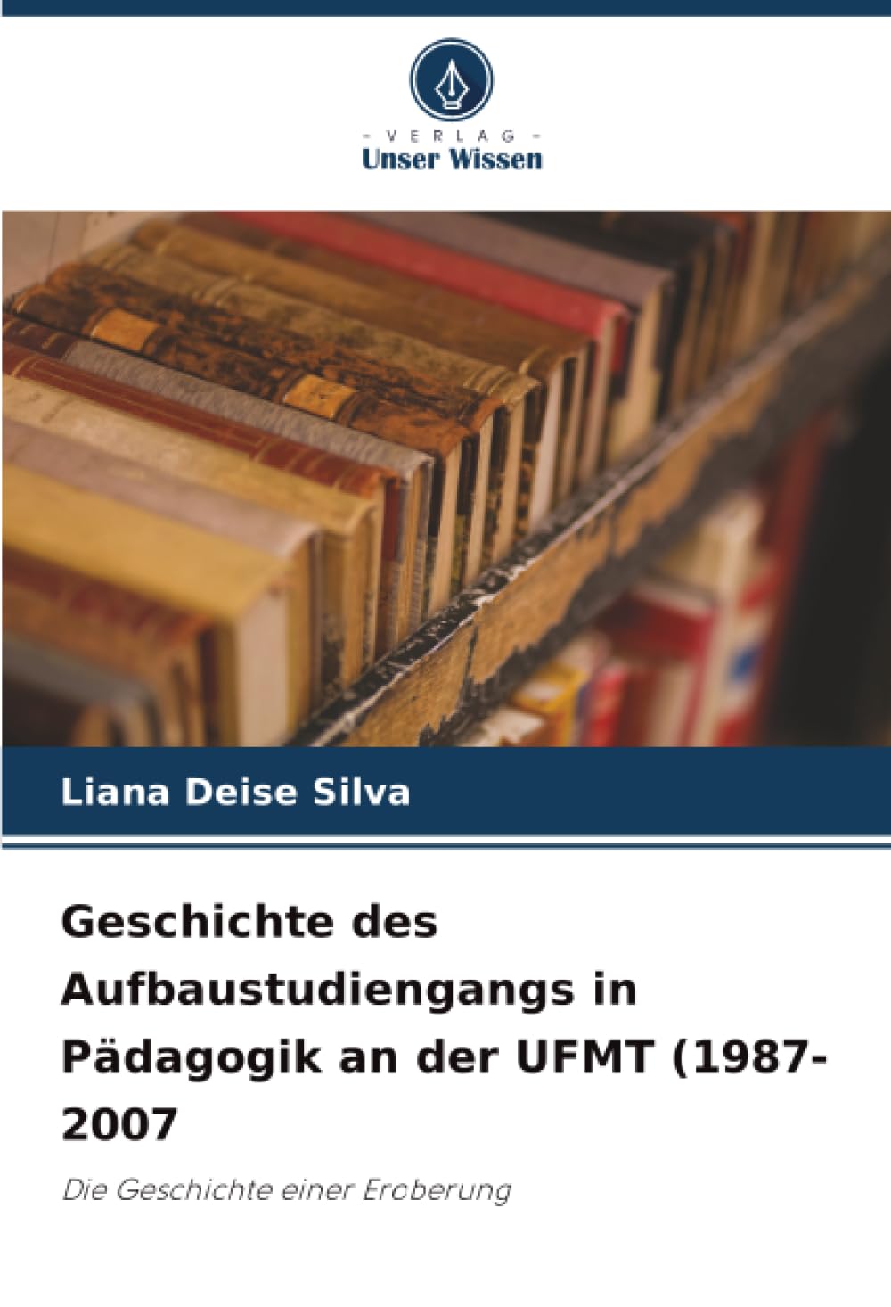 Geschichte des Aufbaustudiengangs in Pädagogik an der UFMT (1987-2007: Die Geschichte einer Eroberung