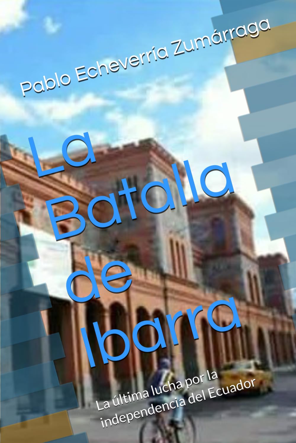 La Batalla de Ibarra: La última lucha por la independencia del Ecuador