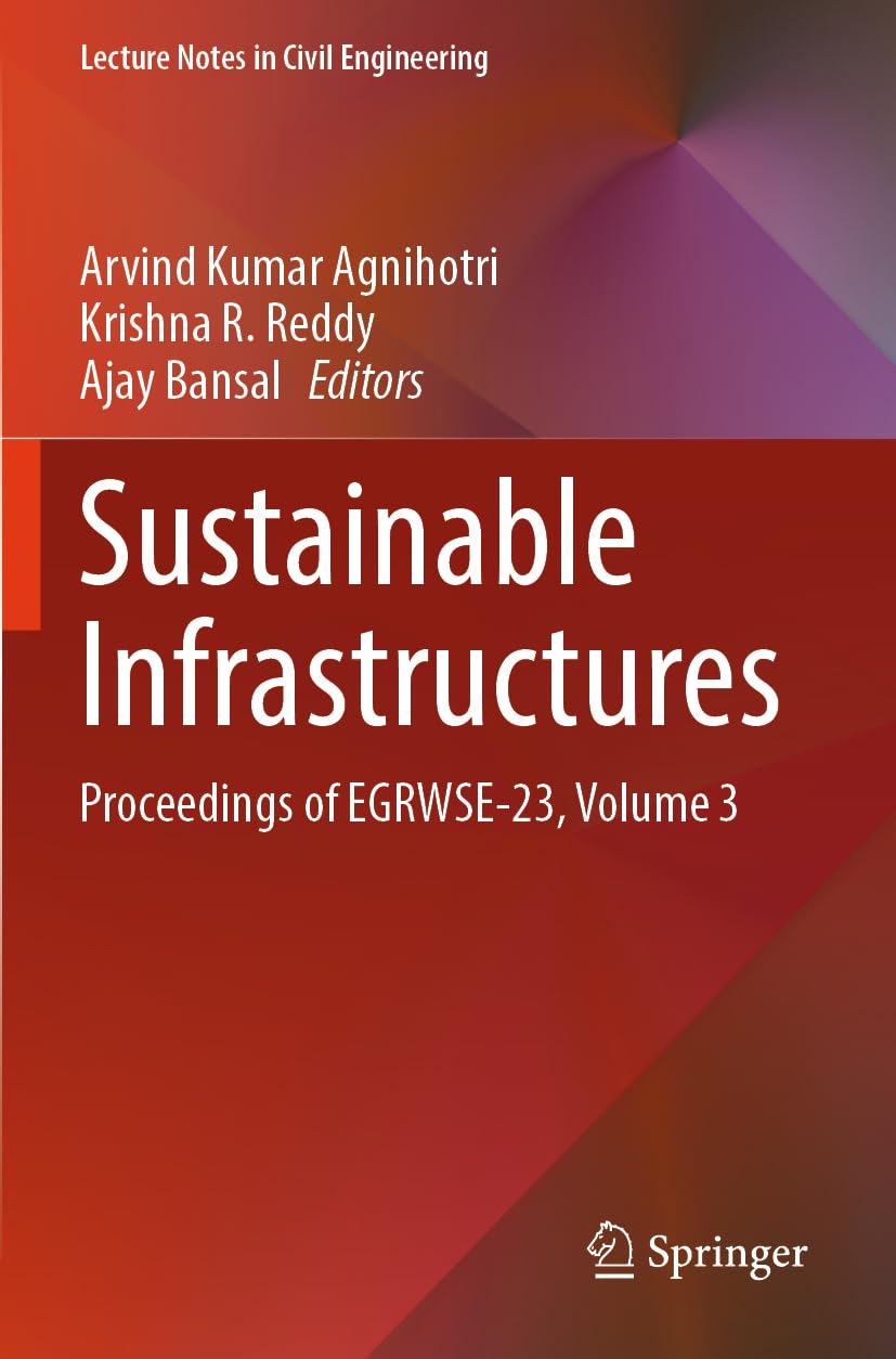 Sustainable Infrastructures: Proceedings of EGRWSE-23, Volume 3 (Lecture Notes in Civil Engineering, 355)