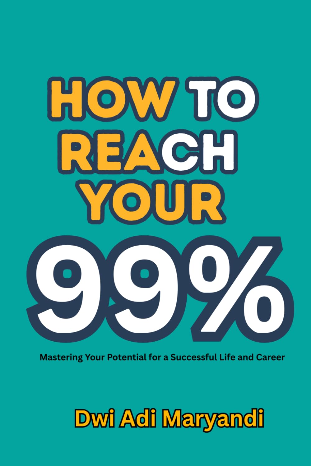 How to Reach Your 99%: Mastering Your Potential for a Successful Life and Career, 59 pages Daily Motivation at Work
