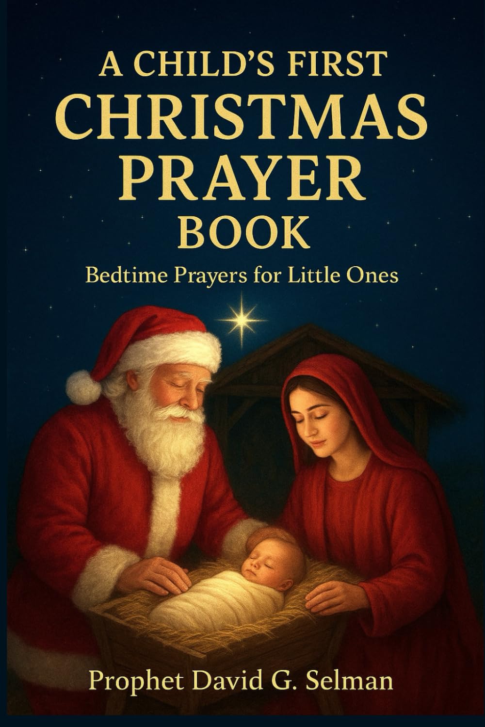 A CHILD'S FIRST CHRISTMAS PRAYER BOOK: Bedtime Prayers for Little Ones (The Christmas Faith Collection)