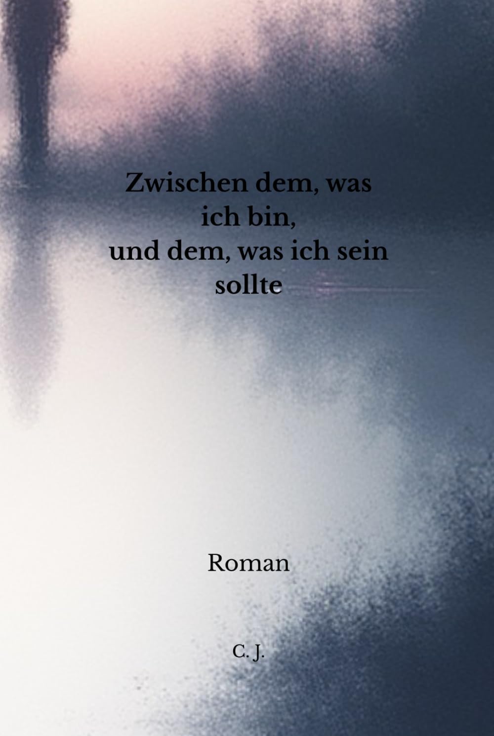 Zwischen dem, was ich bin, und dem, was ich sein sollte: Ein Roman über Mut, Selbstfindung und leise Entscheidungen