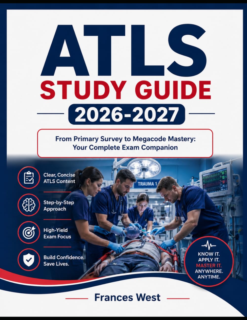 ATLS Study Guide 2026-2027: From Primary Survey to Megacode Mastery: Your Complete Exam Companion