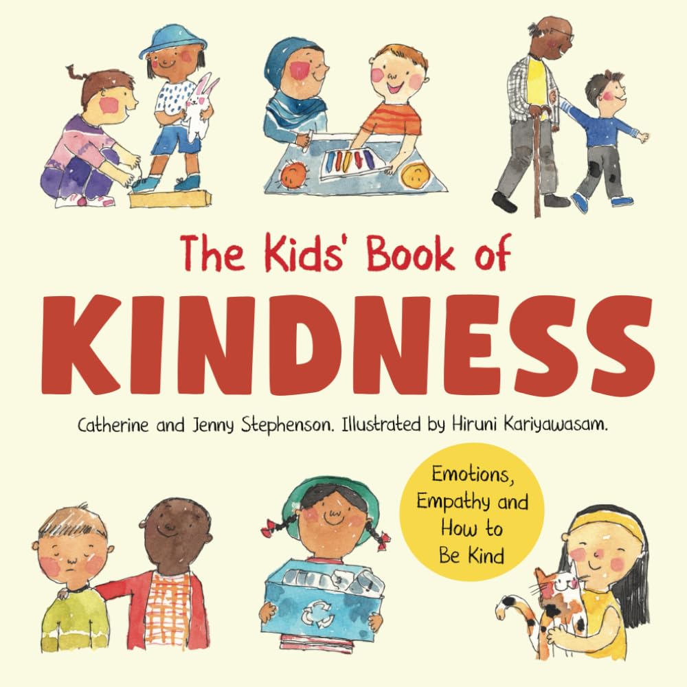 The Kids' Book of Kindness: Emotions, Empathy and How to Be Kind: 3 (The Kids' Books of Social Emotional Learning)
