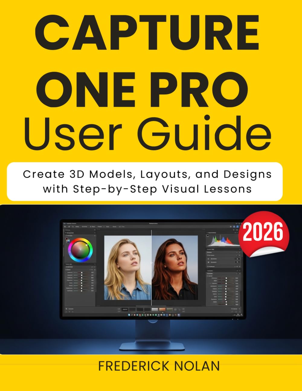 CAPTURE ONE PRO USER GUIDE 2026: Edit, Organize, and Enhance Photos with Step-by-Step Visual Tutorials