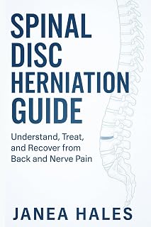 Spinal Disc Herniation Guide: Understand, Treat, and Recover from Back and Nerve Pain