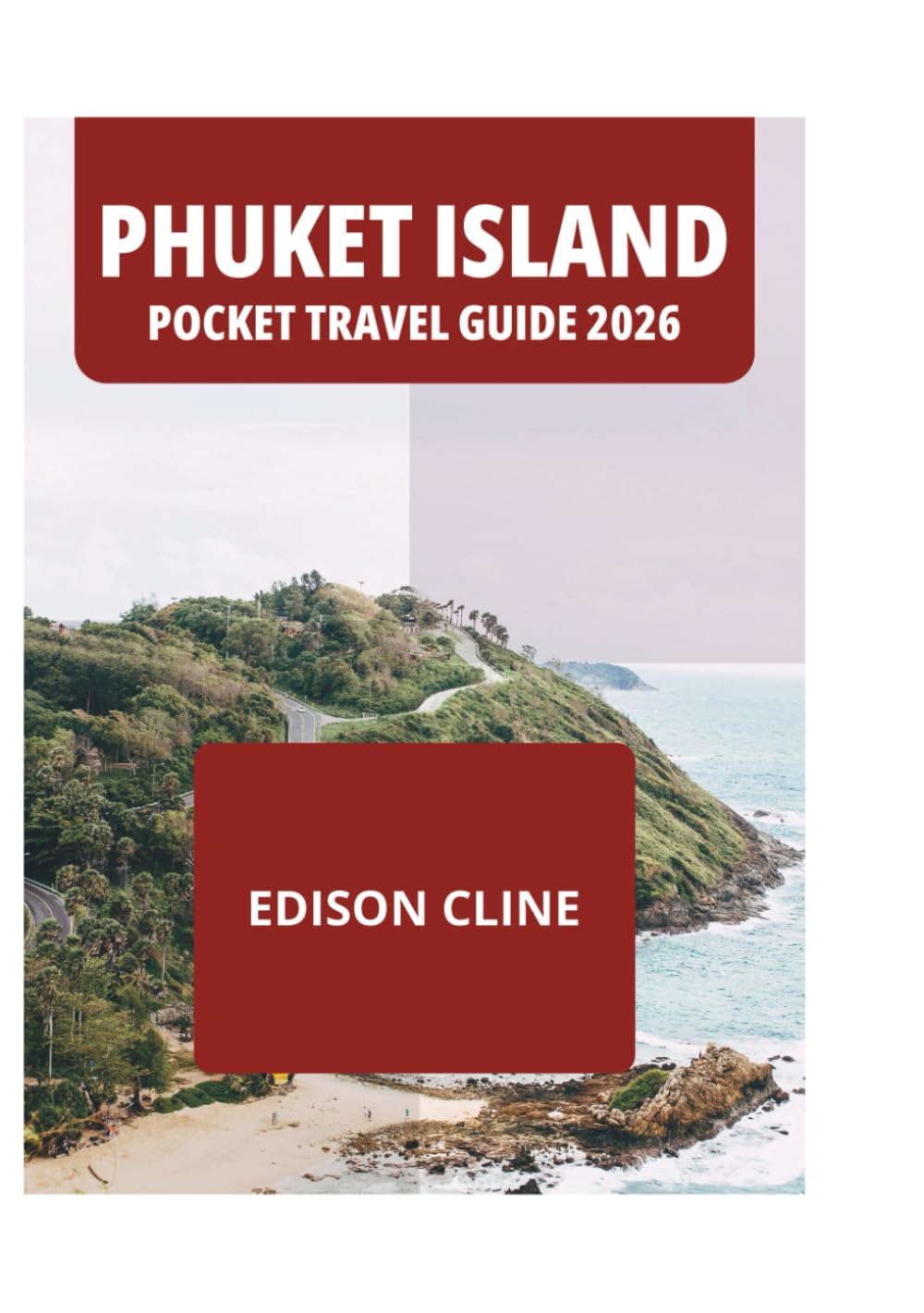 PHUKET ISLAND POCKET TRAVEL GUIDE 2026