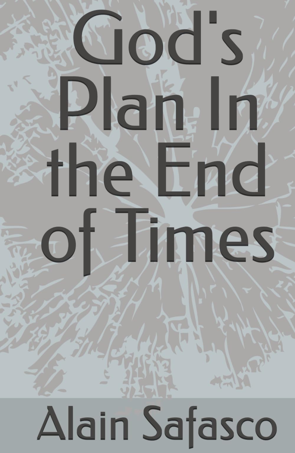 God's Plan In the End of Times