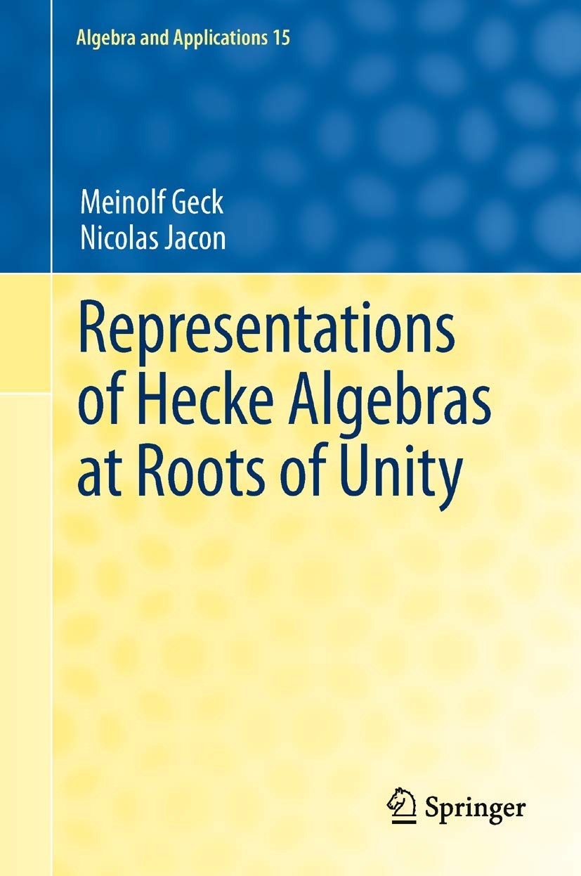 Representations of Hecke Algebras at Roots of Unity (Algebra and ...