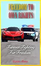 FREEDOM TO OWN RIGHTS: Forever Fighting For Fairness (Stories Of Resilience)