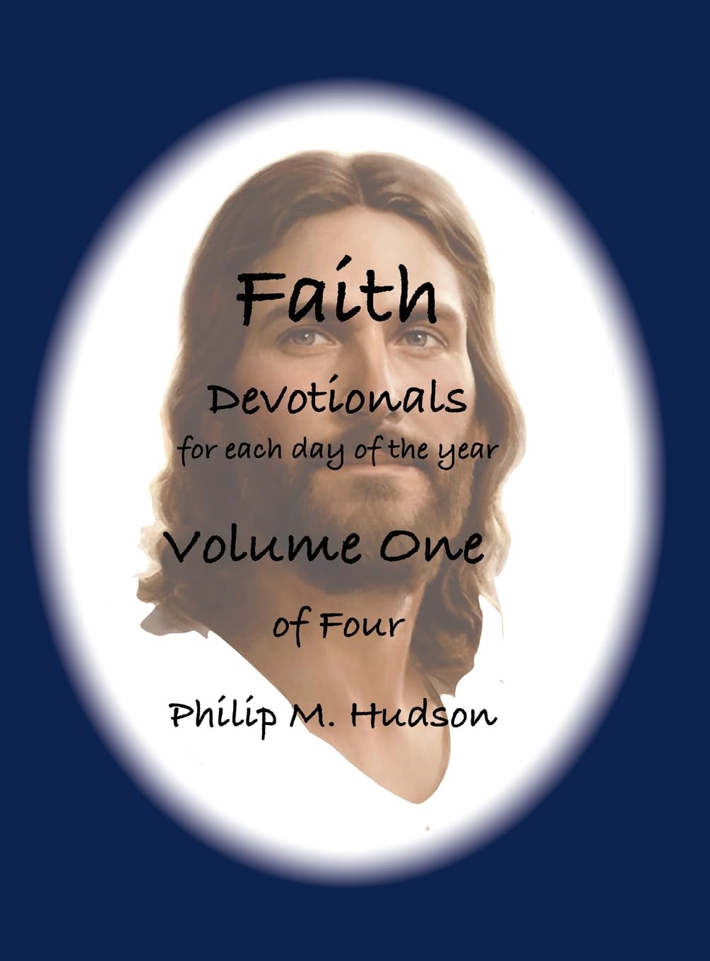 Faith: Devotionals for Each Day of the Year - Volume One