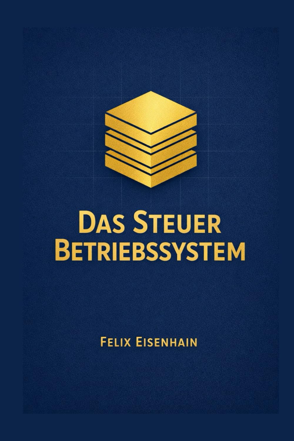 Das Steuer Betriebssystem: Rücklagen, Umsatzsteuer, Gewinnermittlung und Prozesse, das praxistaugliche System für Selbstständige im DACH Raum