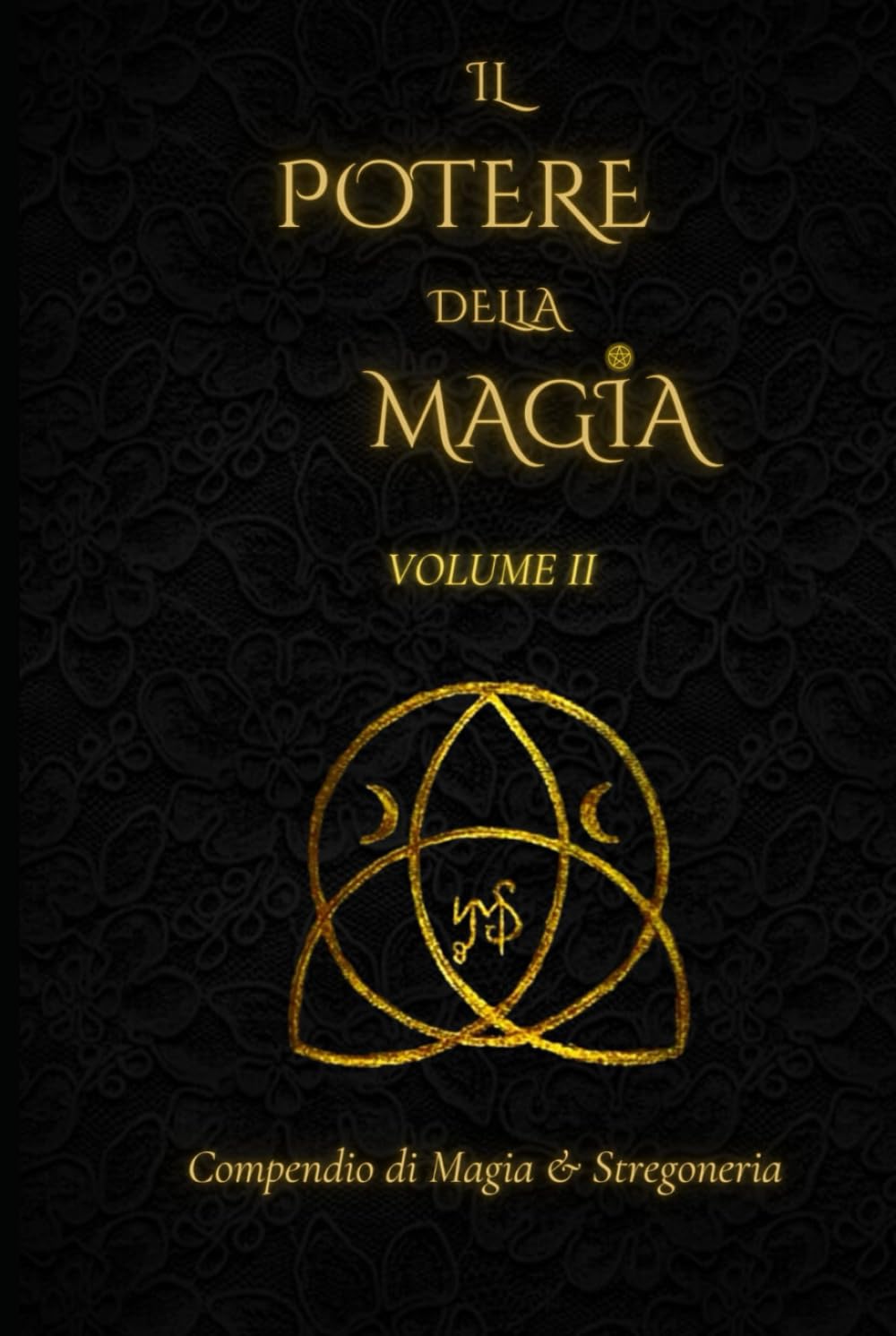 IL POTERE DELLA MAGIA VOL. 2: compendio di magia e stregoneria