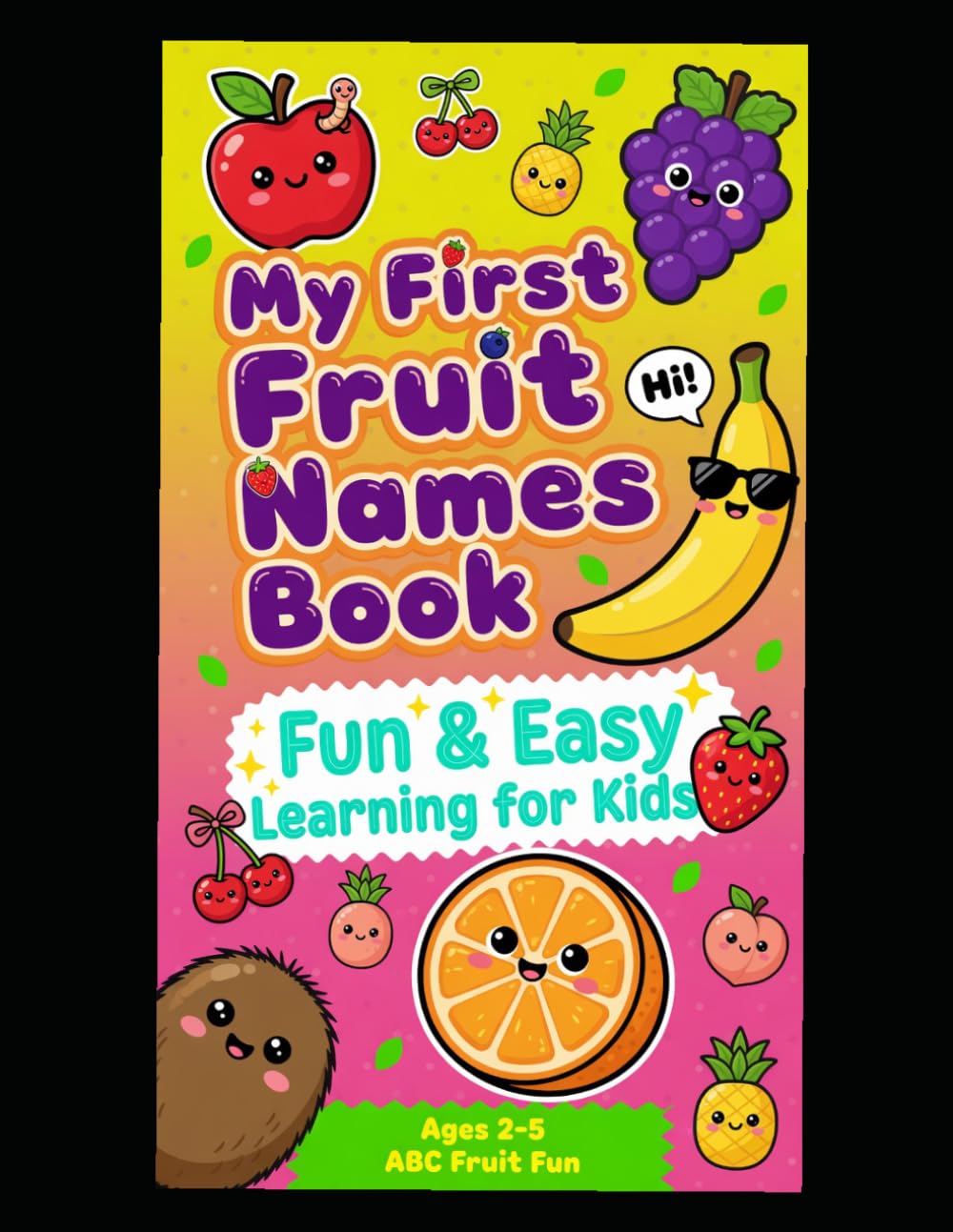 My First Fruit Alphabet Book: A-Z Fruits Learning Book for Kids with Pictures and Activities