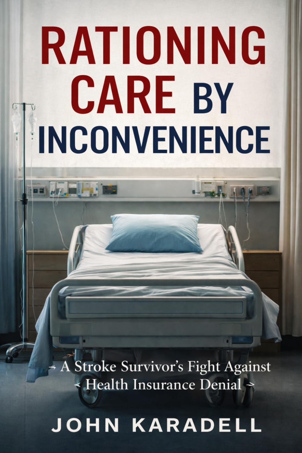Rationing Care By Inconvenience: A Stroke Survivor’s Fight Against Health Insurance Denial