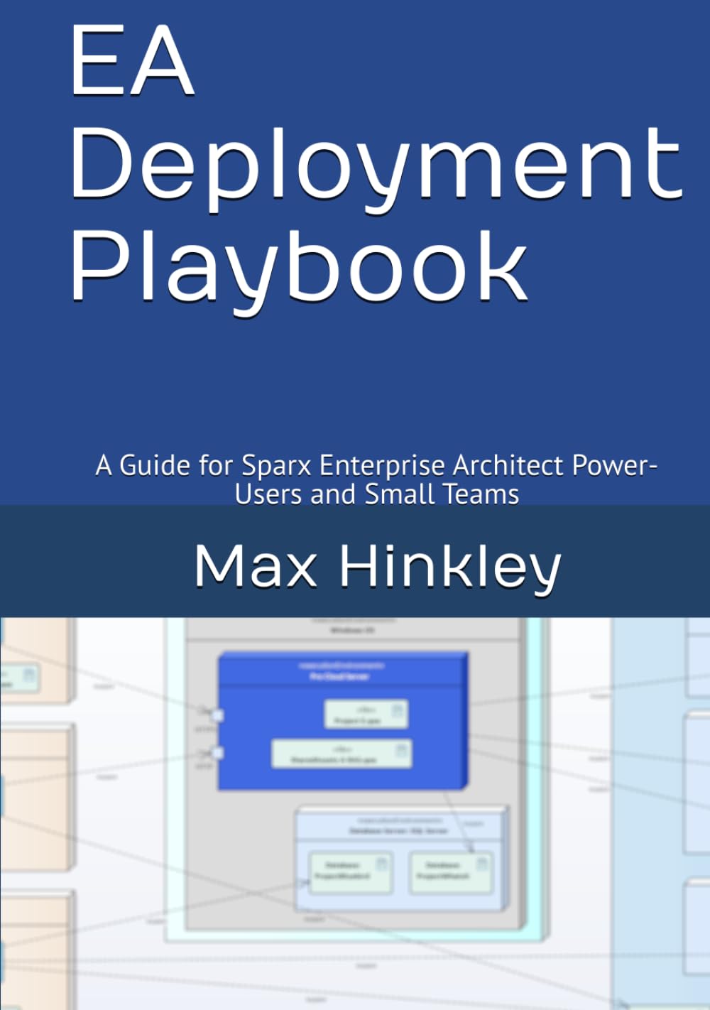 EA Deployment Playbook: A Guide for Sparx Enterprise Architect Power-Users and Small Teams