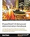 PowerShell 5.0 Advanced Administration Handbook