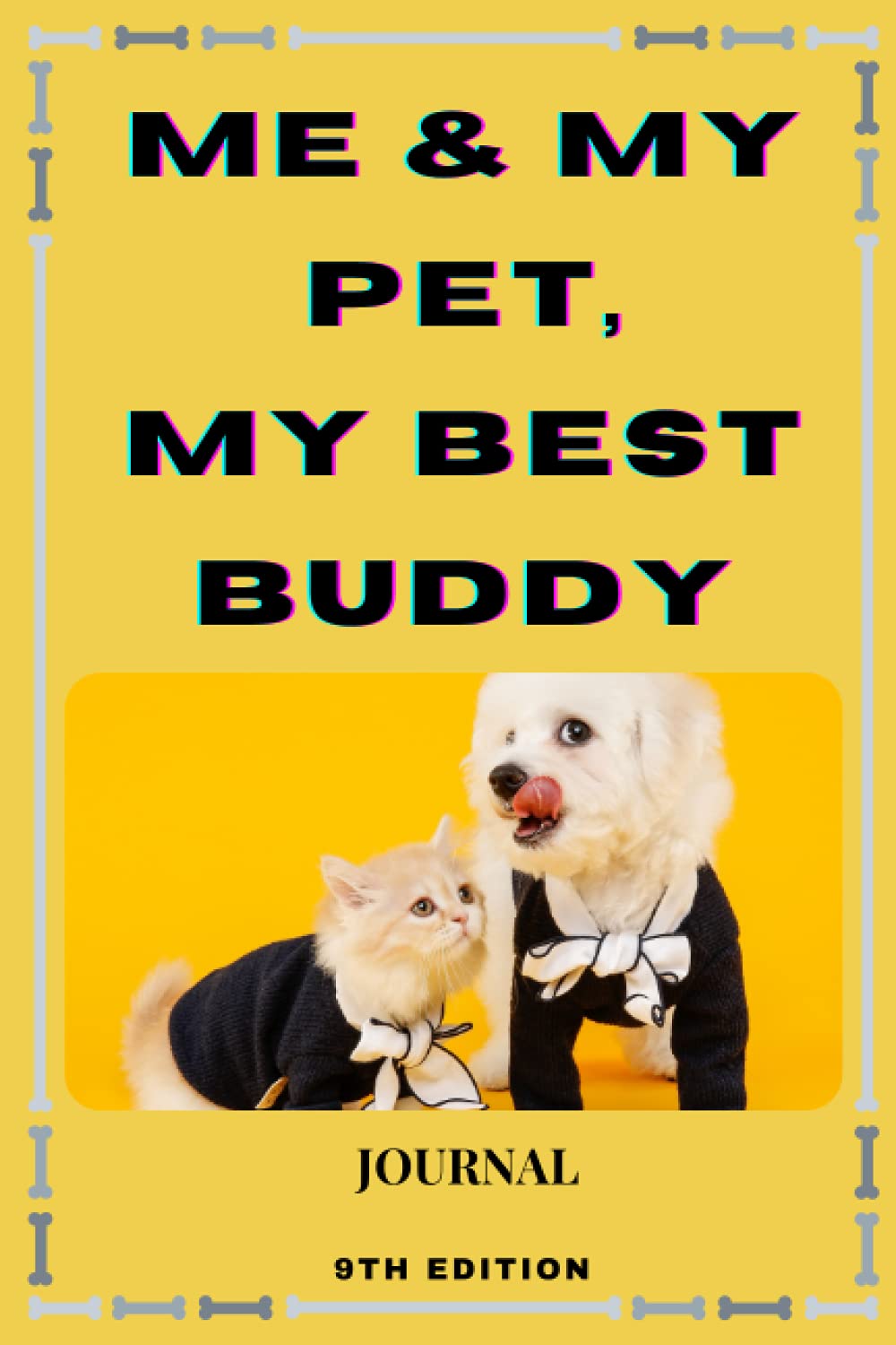 Me & My Pet, My Best Buddy: A journal for all pet lovers